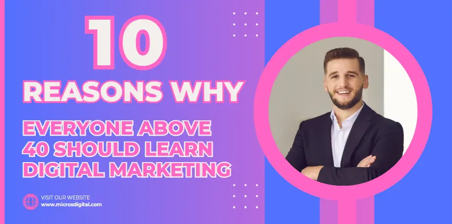 10 Reasons Why Everyone Above 40 Should Learn Digital Marketing (1)