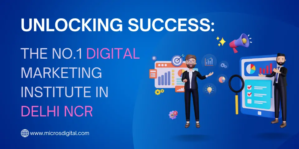 Unlocking Success The No.1 Digital Marketing Institute in Delhi NCR