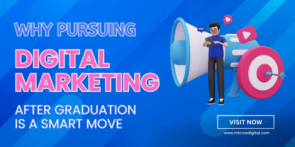 Why Pursuing Digital Marketing after Graduation is a Smart Move