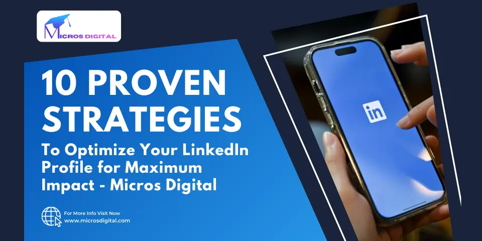 10 Proven Strategies to Optimize Your LinkedIn Profile for Maximum Impact - Micros Digital