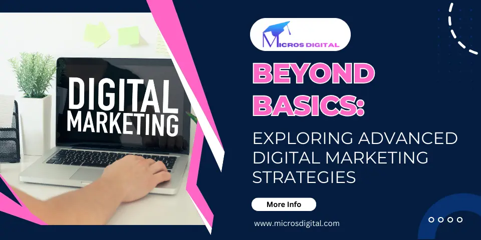 Beyond Basics Exploring Advanced Digital Marketing Strategies