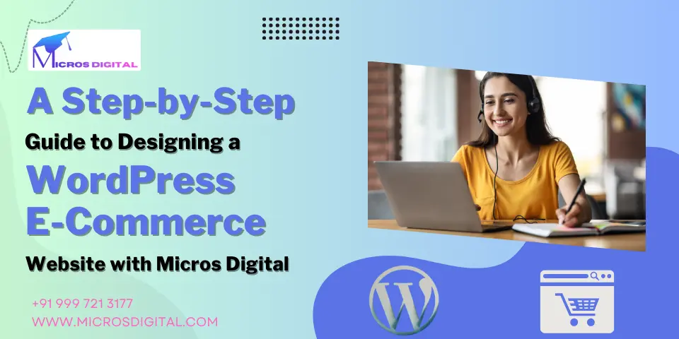 Crafting Your Perfect Online Store A Step-by-Step Guide to Designing a WordPress E-Commerce Website with Micros Digital (1)