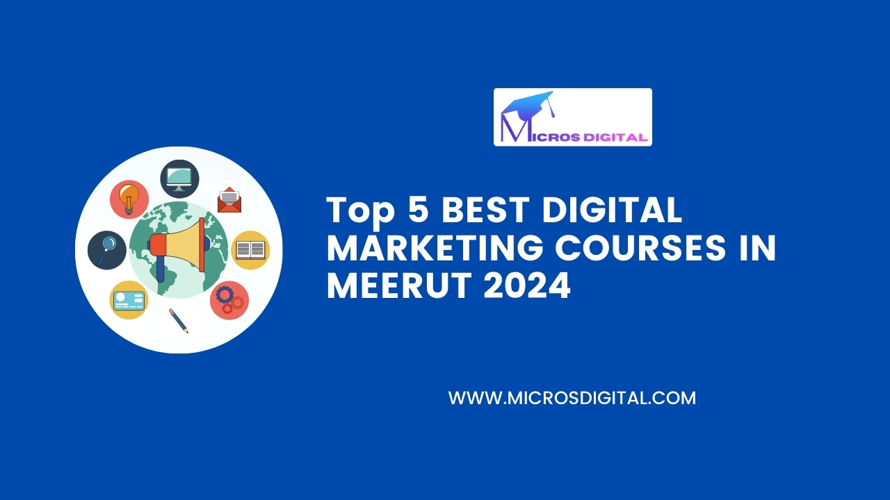 Top 5 Best Digital Marketing Courses in meerut 2024